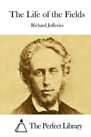 The Life of the Fields de Richard Jefferies