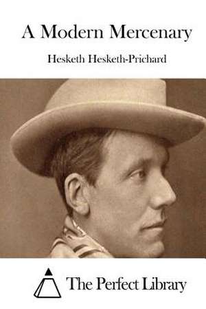 A Modern Mercenary de Hesketh Hesketh-Prichard