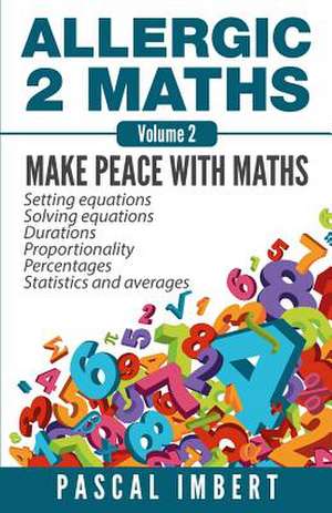 Allergic 2 Maths, Volume 2 de Pascal Imbert