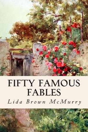 Fifty Famous Fables de Lida Brown McMurry