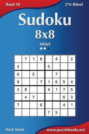 Sudoku 8x8 - Mittel - Band 50 - 276 Ratsel de Nick Snels