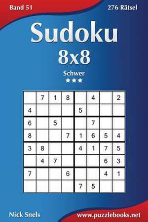 Sudoku 8x8 - Schwer - Band 51 - 276 Ratsel de Nick Snels