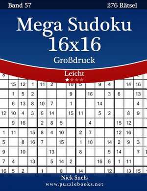 Mega Sudoku 16x16 Grodruck - Leicht - Band 57 - 276 Ratsel de Nick Snels