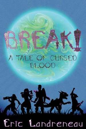 Break! a Tale of Cursed Blood de Eric Landreneau