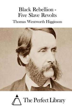 Black Rebellion - Five Slave Revolts de Thomas Wentworth Higginson