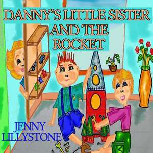 Danny's Little Sister and the Rocket de Jenny Lillystone