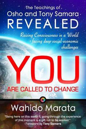 The Teachings of Osho and Tony Samara Revealed - You Are Called to Change de Wahido Marata