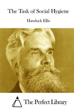 The Task of Social Hygiene de Havelock Ellis