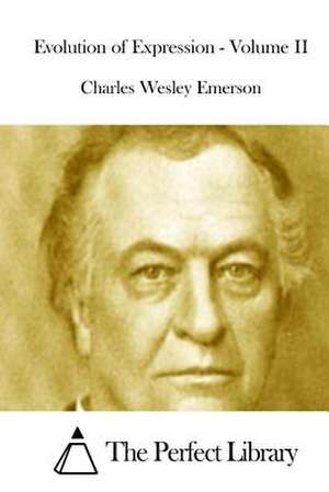 Evolution of Expression - Volume II de Charles Wesley Emerson