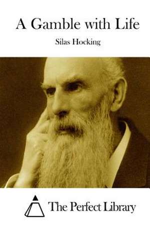 A Gamble with Life de Silas Hocking