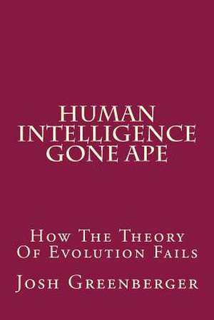 Human Intelligence Gone Ape de MR Josh Greenberger