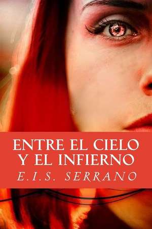 Entre El Cielo y El Infierno de E. I. S. Serrano