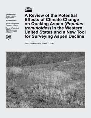 A Review of the Potential Effects of Climate Change on Quaking Aspen (Populus Tremuloides) in the Western United States and a New Tool for Surveying de U. S. Department of Agriculture