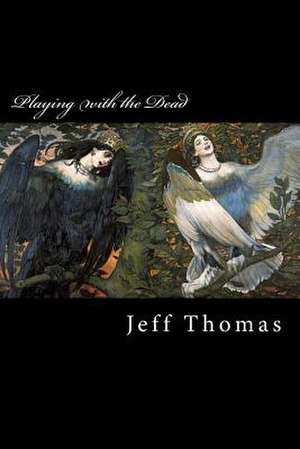 Playing with the Dead de Jeff Thomas