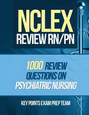 NCLEX Review RN/PN de Prep Team, Key Points Exam