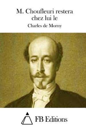 M. Choufleuri Restera Chez Lui Le de Charles De Morny