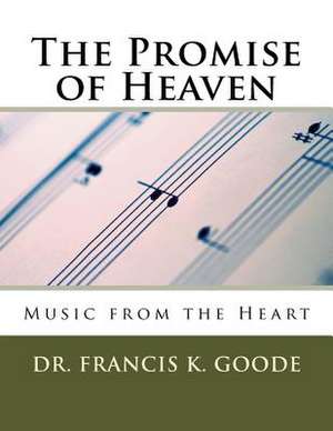 The Promise of Heaven de Goode, Dr Francis K.