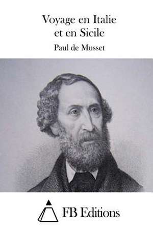 Voyage En Italie Et En Sicile de Paul De Musset