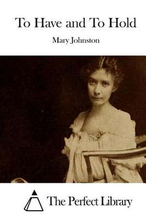 To Have and to Hold de Mary Johnston