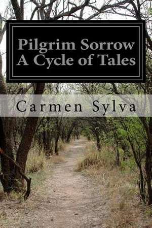 Pilgrim Sorrow a Cycle of Tales de Carmen Sylva