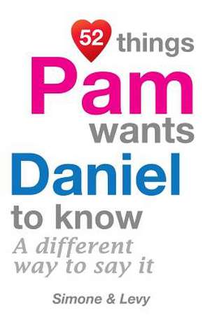 52 Things Pam Wants Daniel to Know de Levy