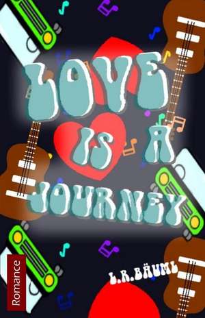 Love Is a Journey de L. R. Bauml