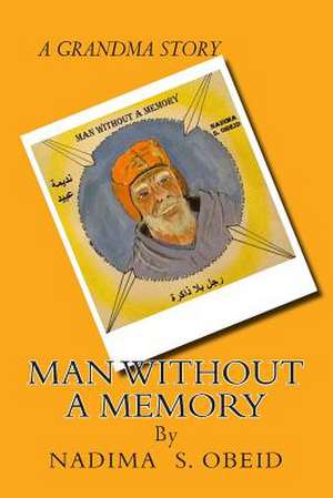 Man Without a Memory de Mrs Nadima S. Obeid