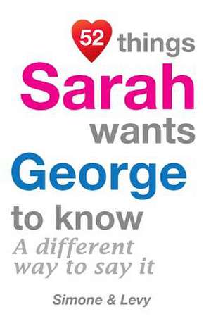 52 Things Sarah Wants George to Know de Levy