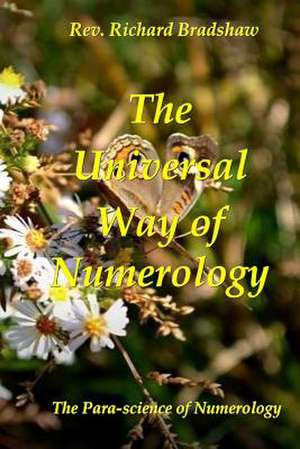 The Universal Way of Numerology de Rev Richard Bradshaw