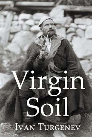 Virgin Soil de Ivan Sergeevich Turgenev