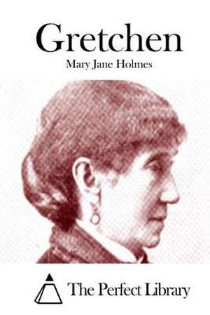 Gretchen de Mary Jane Holmes