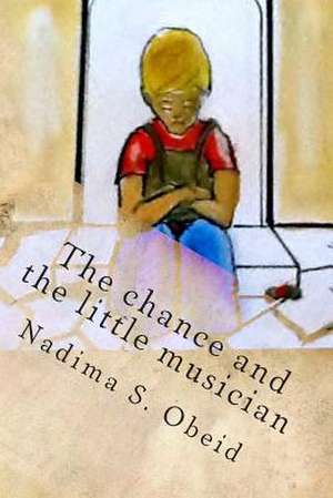 The Chance and the Little Musician de Mrs Nadima S. Obeid