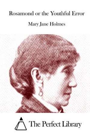 Rosamond or the Youthful Error de Mary Jane Holmes