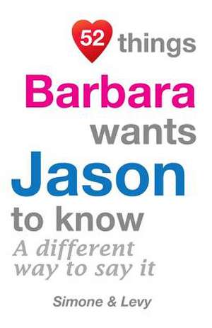 52 Things Barbara Wants Jason to Know de Jay Ed. Levy