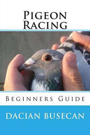 Pigeon Racing de Dacian Busecan