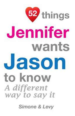 52 Things Jennifer Wants Jason to Know de Jay Ed. Levy