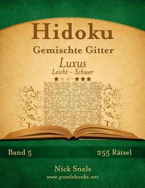 Hidoku Gemischte Gitter Luxus - Leicht Bis Schwer - Band 5 - 255 Ratsel de Nick Snels