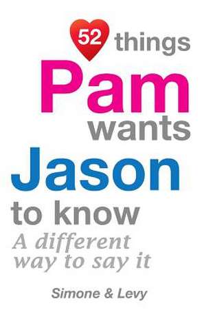 52 Things Pam Wants Jason to Know de Levy