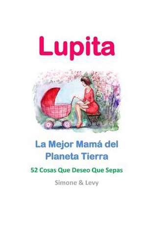 Lupita, La Mejor Mama del Planeta Tierra de Simone