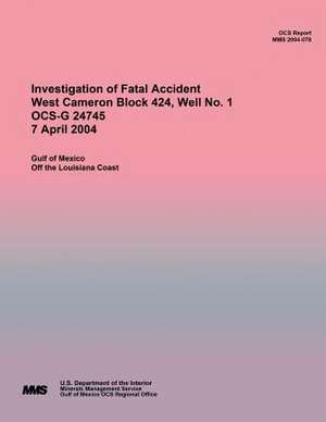 Investigation of Fatal Accident West Cameron Block 424, Well No. 1 Ocs-G 24745 7 April 2004 de U. S. Department of the Interior