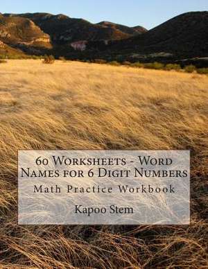 60 Worksheets - Word Names for 6 Digit Numbers de Kapoo Stem