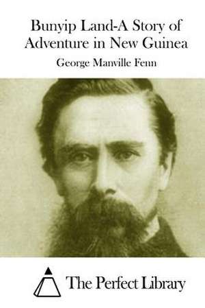 Bunyip Land-A Story of Adventure in New Guinea de George Manville Fenn