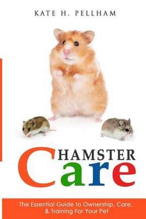 Hamster Care de Kate H. Pellham