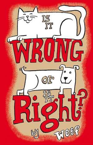 Is It Wrong or Is It Right? de Weef