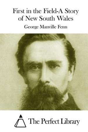 First in the Field-A Story of New South Wales de George Manville Fenn