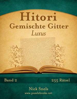 Hitori Gemischte Gitter Luxus - Band 2 - 255 Ratsel de Nick Snels