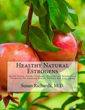 Healthy Natural Estrogens de Susan Richards M. D.