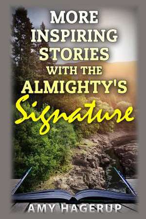 More Inspiring Stories with the Almighty's Signature de Amy Hagerup