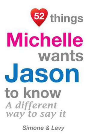 52 Things Michelle Wants Jason to Know de Levy