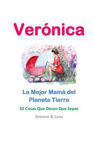 Veronica, La Mejor Mama del Planeta Tierra de Simone